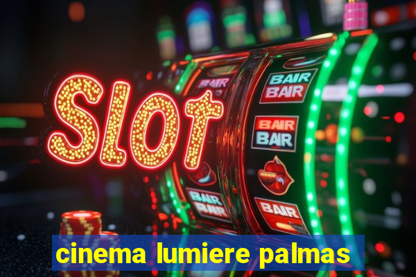 cinema lumiere palmas